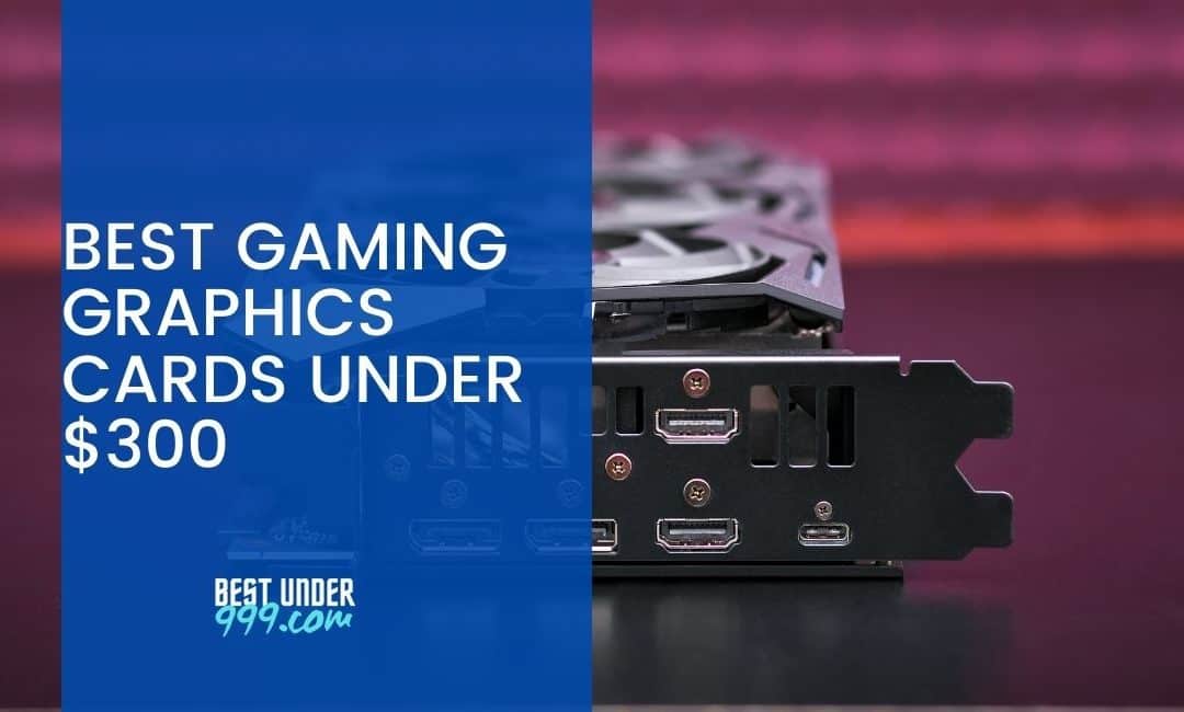 Best Gaming Graphics Cards Under $300 in 2024